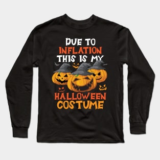 Due To Inflation This Is My Halloween Costume Long Sleeve T-Shirt